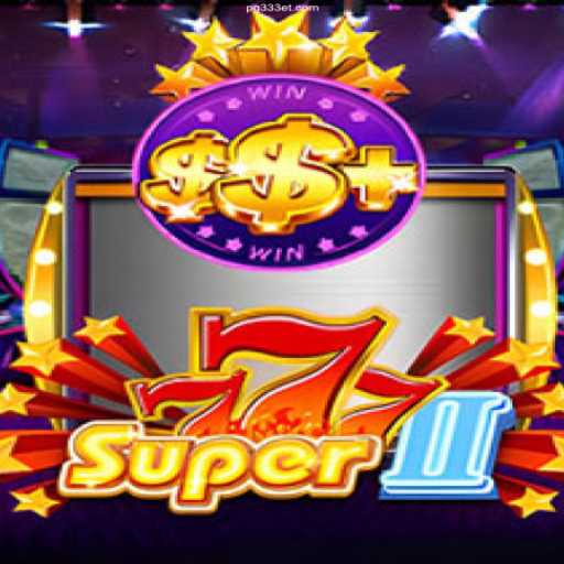Explore the Exciting World of Super777II at 333ET.com Cassino